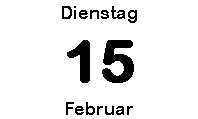 Dienstag 15 Februar